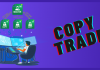 Copy Trade là gì? Cơ hội & rủi ro khi Copy Trade